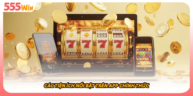 Các tiện ích nổi bật trên app chính thức