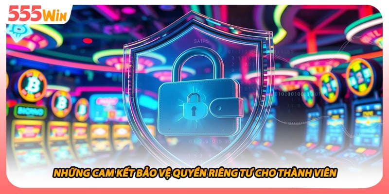 Những cam kết bảo vệ quyền riêng tư cho thành viên