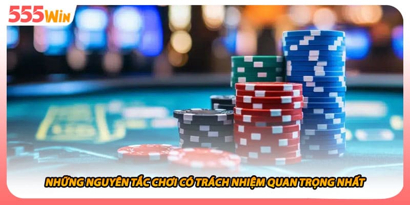 Những nguyên tắc chơi có trách nhiệm quan trọng nhất