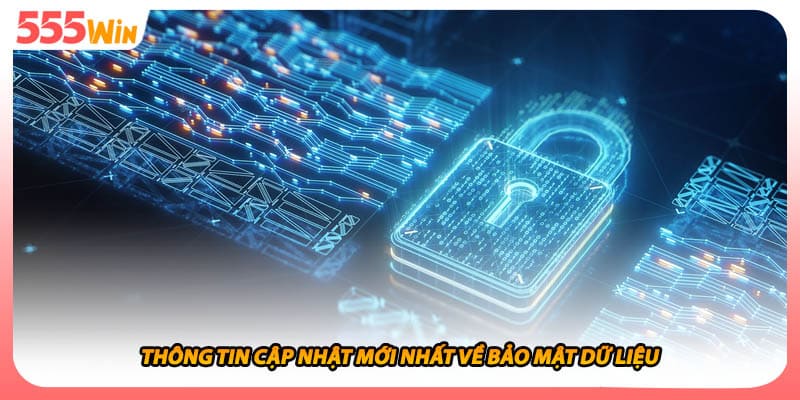 Thông tin cập nhật mới nhất về bảo mật dữ liệu