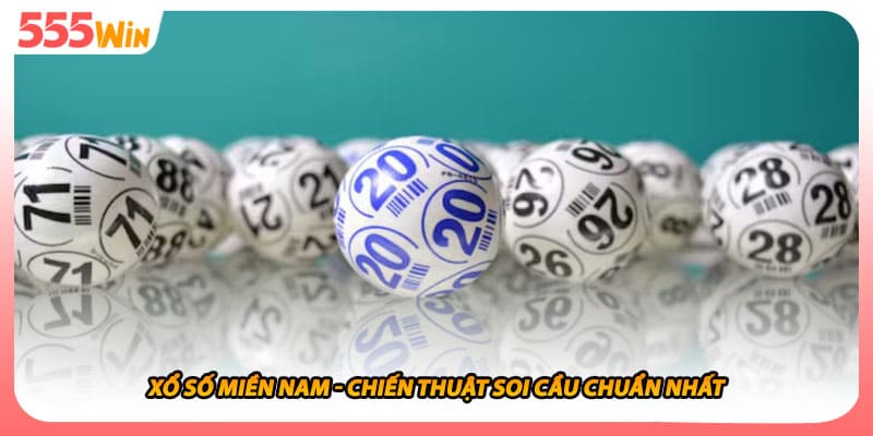 Xổ Số Miền Nam - Chiến Thuật Soi Cầu Chuẩn Nhất